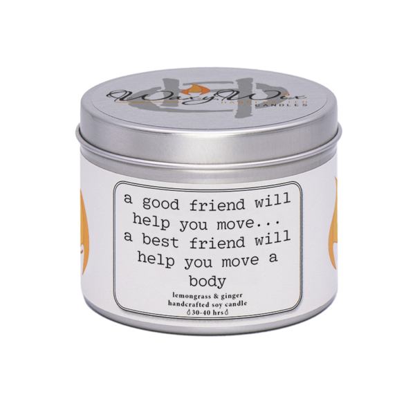 WaxyWix Slogan Candle - A good friend will help you move...