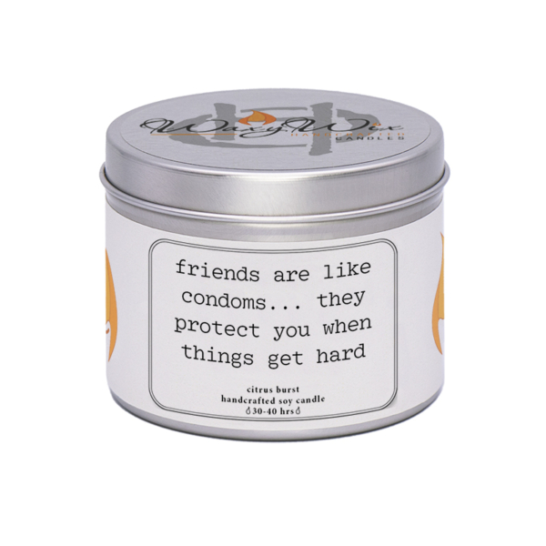 WaxyWix Slogan Candle - Friends Are Like Condoms