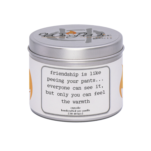 Waxywix slogan candle - Friendship is like peeing your pants