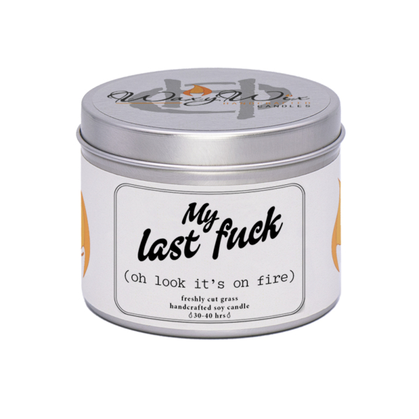 WaxyWix Slogan Candle - My Last Fuck