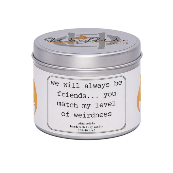 WaxyWix Slogan Candle - We will always be friends...