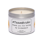 WaxyWix Slogan Candle - Thank You For Being My Bridesmaid #TeamBride