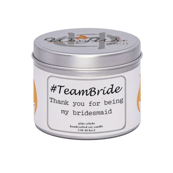 WaxyWix Slogan Candle - Thank You For Being My Bridesmaid #TeamBride