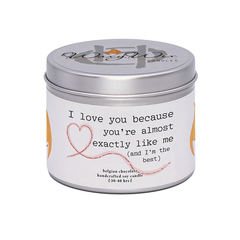 WaxyWix - I love you because you are almost exactly like me... funny candle